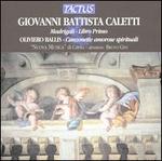 Giovanni Battista Caletti: Madrigali - Libro primo; Oliviera Ballis: Canzonette amorose spirituali