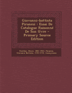 Giovanni-Battista Piranesi: Essai de Catalogue Raisonne de Son Uvre - Primary Source Edition