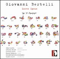 Giovanni Bertelli: Lorem Ipsum - Alda Caiello (soprano); Daniel Palmizio (viola); Divertimento Ensemble; Johanna Brault (mezzo-soprano);...