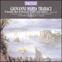 Giovanni Maria Trabaci: Il Secondo Libro de Ricercate & altri varij Capricci - Luca Scandali (organ); Marie Bournisien (baroque harp); Masako Fujimura (baroque harp); Moderna Prattica;...