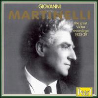Giovanni Martinelli Recordings 1925 - 29 - Ezio Pinza (bass); Giovanni Martinelli (tenor); Giuseppe de Luca (baritone); Grace Anthony (soprano);...