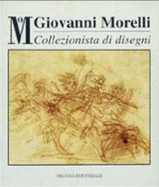 Giovanni Morelli : collezionista di disegni : la donazione al Castello sforzesco