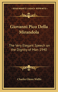 Giovanni Pico Della Mirandola: The Very Elegant Speech on the Dignity of Man 1940
