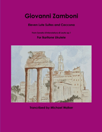 Giovanni Zamboni: Eleven Lute Suites and Ceccona From Sonata d'Intavolatura di Leuto op.1 For Baritone Ukulele