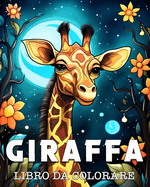 Giraffa Libro da Colorare: Bellissime Immagini di Giraffe Selvatiche