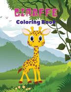 Giraffe Coloring Book: Giraffe Coloring Book for Kids: Amazing Giraffe Coloring Book, Fun Coloring Book for Kids Ages 3 - 8,