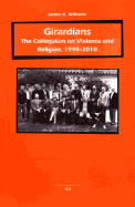 Girardians: The Colloquium on Violence and Religion, 1990-2010