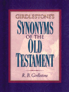 Girdlestone's Synonyms of the Old Testament - Girdlestone, R B, and Girdlestone