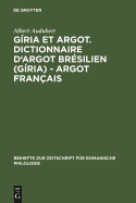 Giria Et Argot. Dictionnaire d'Argot Bresilien (Giria) - Argot Francais