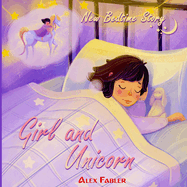 Girl and Unicorn - New Bedtime Story: Unicorn book for girls age 4-8 with gorgeous pictures