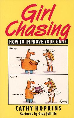 Girl Chasing: How to Improve Your Game - Hopkins, Cathy, and Jolliffe, Gray (Drawings by)