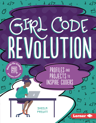 Girl Code Revolution: Profiles and Projects to Inspire Coders - Preuitt, Sheela