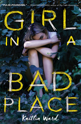 Girl in a Bad Place - Ward, Kaitlin