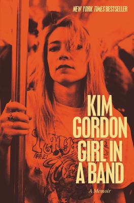 Girl in a Band: A Memoir - Gordon, Kim