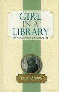 Girl in a Library: On Women Writers & the Writing Life