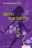 Girl in the Mirror: Understanding Physical Changes: Understanding Physical Changes