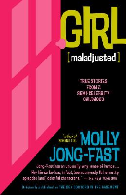 Girl [Maladjusted]: True Stories from a Semi-Celebrity Childhood - Jong-Fast, Molly