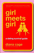 Girl Meets Girl: A Dating Survival Guide