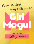 Girl Mogul: Dream It. Do It. Change the World