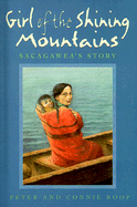 Girl of the Shining Mountains: Sacagawea's Story - Roop, Peter, and Roop, Connie