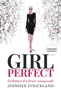 Girl Perfect: Confessions of a Former Runway Model