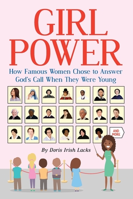 Girl Power: How Famous Women Chose to Answer God's Call When They Were Young - Lacks, Doris Irish