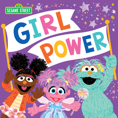 Girl Power - Sesame Workshop, and Guendelsberger, Erin