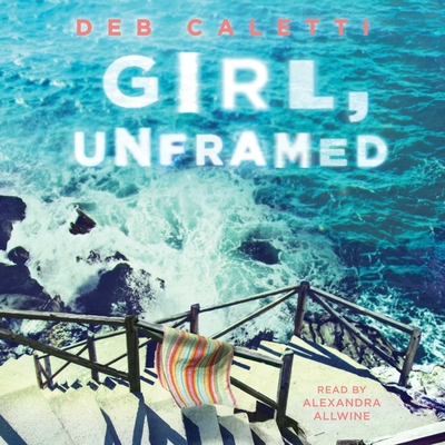 Girl, Unframed - Caletti, Deb, and Allwine, Alexandra (Read by)