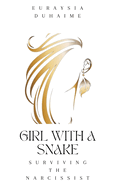 Girl with a Snake: Surviving the Narcissist