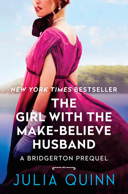 Girl with the Make-Believe Husband: A Bridgerton Prequel - Quinn, Julia