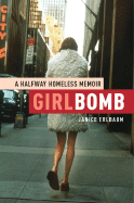 Girlbomb: A Halfway Homeless Memoir