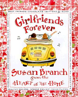 Girlfriends Forever: From the Heart of the Home - Branch, Susan Stewart