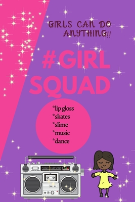 Girls Can Do Anything: #GirlSquad - Collins, Keyotta, and Collins, A'Miya, and Collins, Kaylee