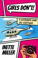 Girls Don't: A Woman's War in Vietnam