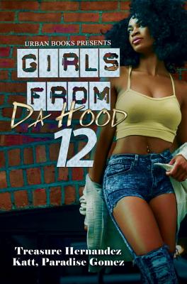 Girls from Da Hood 12 - Hernandez, Treasure, and Katt, and Gomez, Paradise