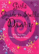 Girls' Guide to Spells Diary: Make Your Own Fun & Magic at Home - Beattie, Antonia
