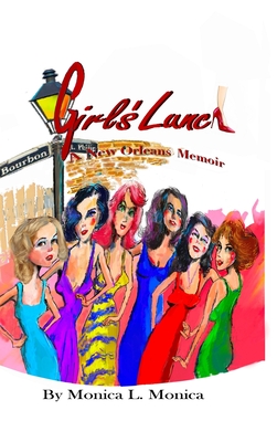Girl's Lunch A New Orleans Memoir - Monica, Monica L, and Verrett, Michael Robert (Cover design by)