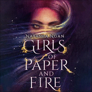 Girls of Paper and Fire: A sumptuous and sizzling Asian-inspired epic fantasy