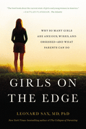 Girls on the Edge (New Edition): Why So Many Girls Are Anxious, Wired, and Obsessed--And What Parents Can Do