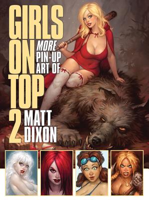 Girls on Top 2: More Pin-Up Art of Matt Dixon - 