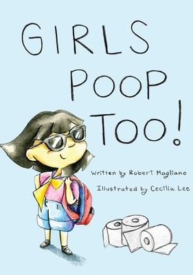Girls Poop Too - Magliano, Robert