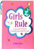 Girls Rule: A Very Special Book Created Especially for Girls