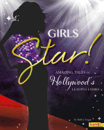 Girls Star!: Amazing Tales of Hollywood's Leading Ladies