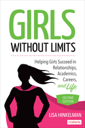 Girls Without Limits: Helping Girls Succeed in Relationships, Academics, Careers, and Life