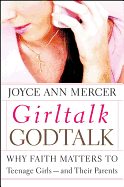 GirlTalk / GodTalk: Why Faith Matters to Teenage Girls--and Their Parents