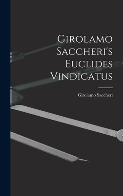Girolamo Saccheri's Euclides Vindicatus - Saccheri, Girolamo