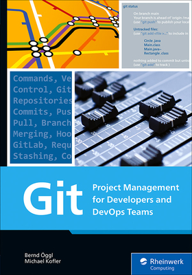 Git: Project Management for Developers and Devops Teams - ggl, Bernd, and Kofler, Michael