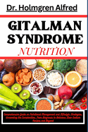 Gitalman Syndrome Nutrition: Comprehensive Guide on Nutritional Management and Lifestyle Strategies, Unraveling the Complexities, from Diagnosis to Delicious Low-Sodium Recipes and Beyond