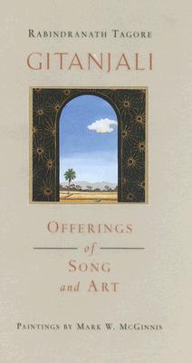 Gitanjali: Offerings of Song and Art - Tagore, Rabindranath, Sir