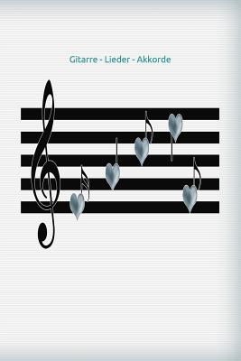 Gitarre - Lieder - Akkorde: Kinder - Musiker - Musik - Instrumente Lernen - Schreiben - Akkorde - Noten - Lied- Lieder Komponieren - Violinenschl?ssel - Burlager, Claudia